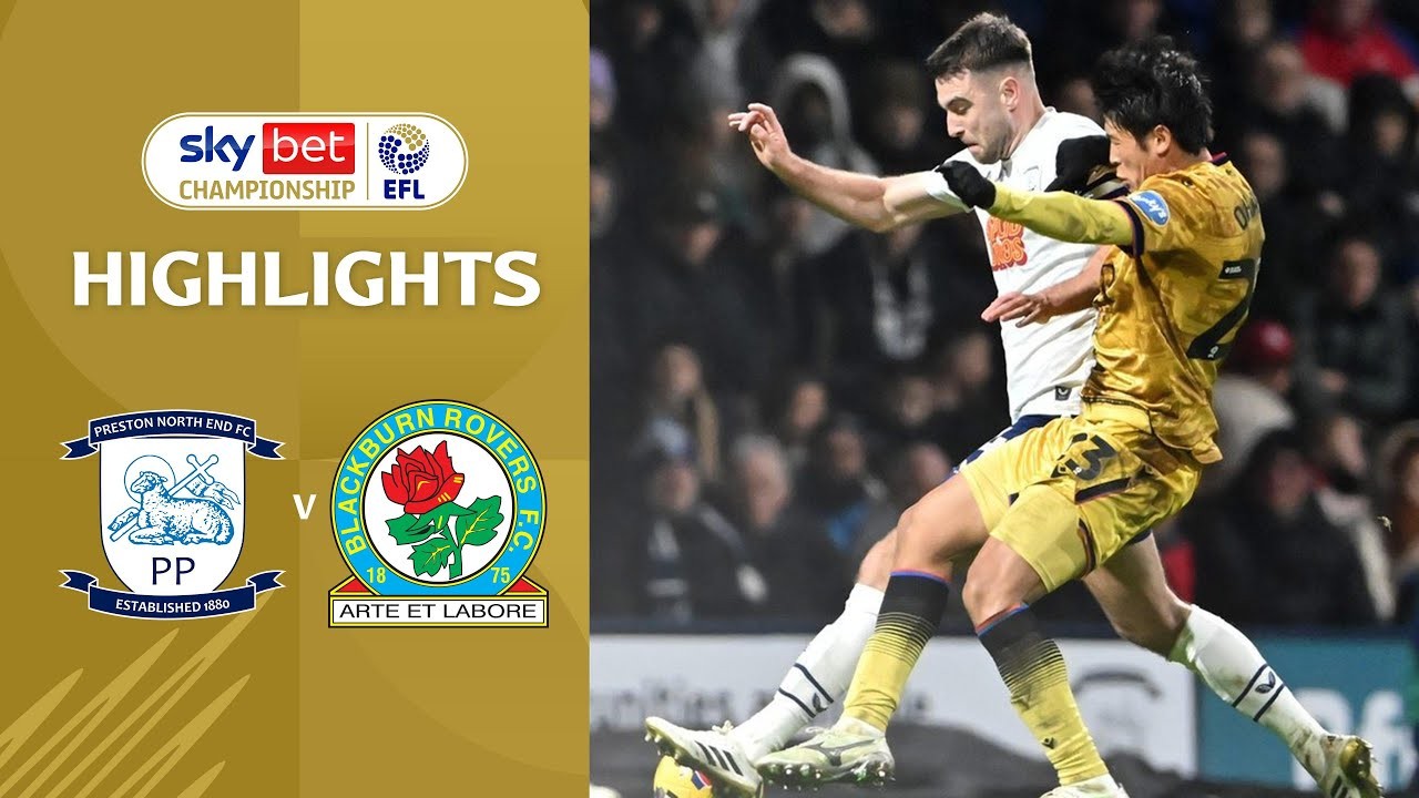 #ไฮไลท์ฟุตบอล [ เปรสตัน นอร์ท เอนด์ 1 - 2 แบล็คเบิร์น โรเวอร์ส ] เดอะแชมเปี้ยนส์ชิพ อังกฤษ 2025/22.11.68